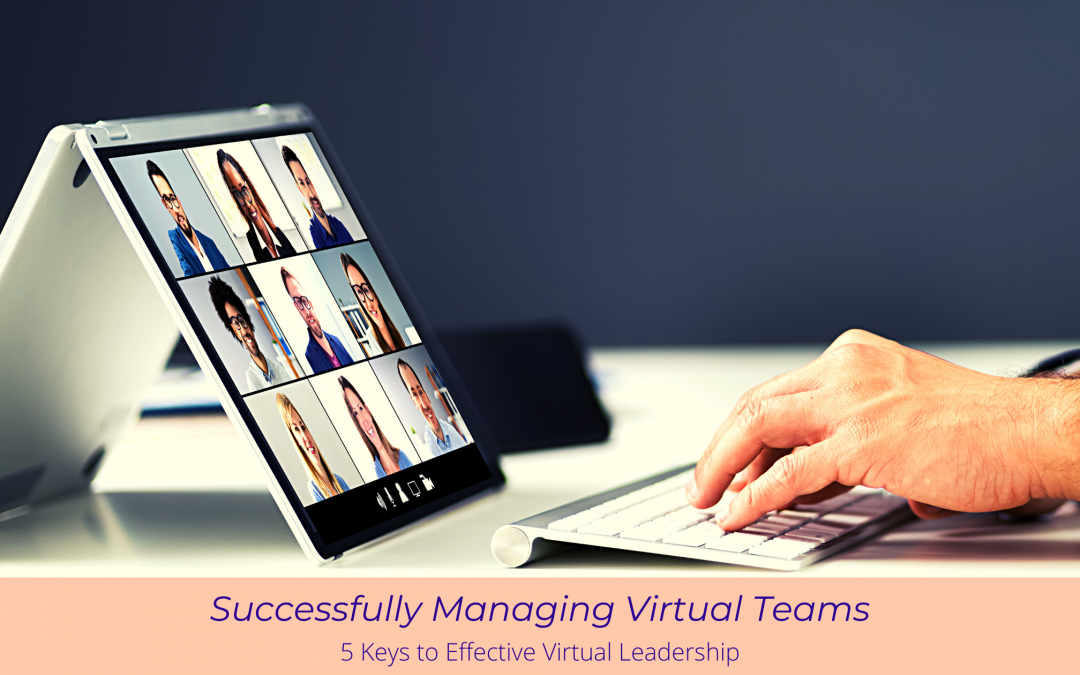 Successfully Managing Virtual Teams