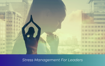 Stress Management For Leaders